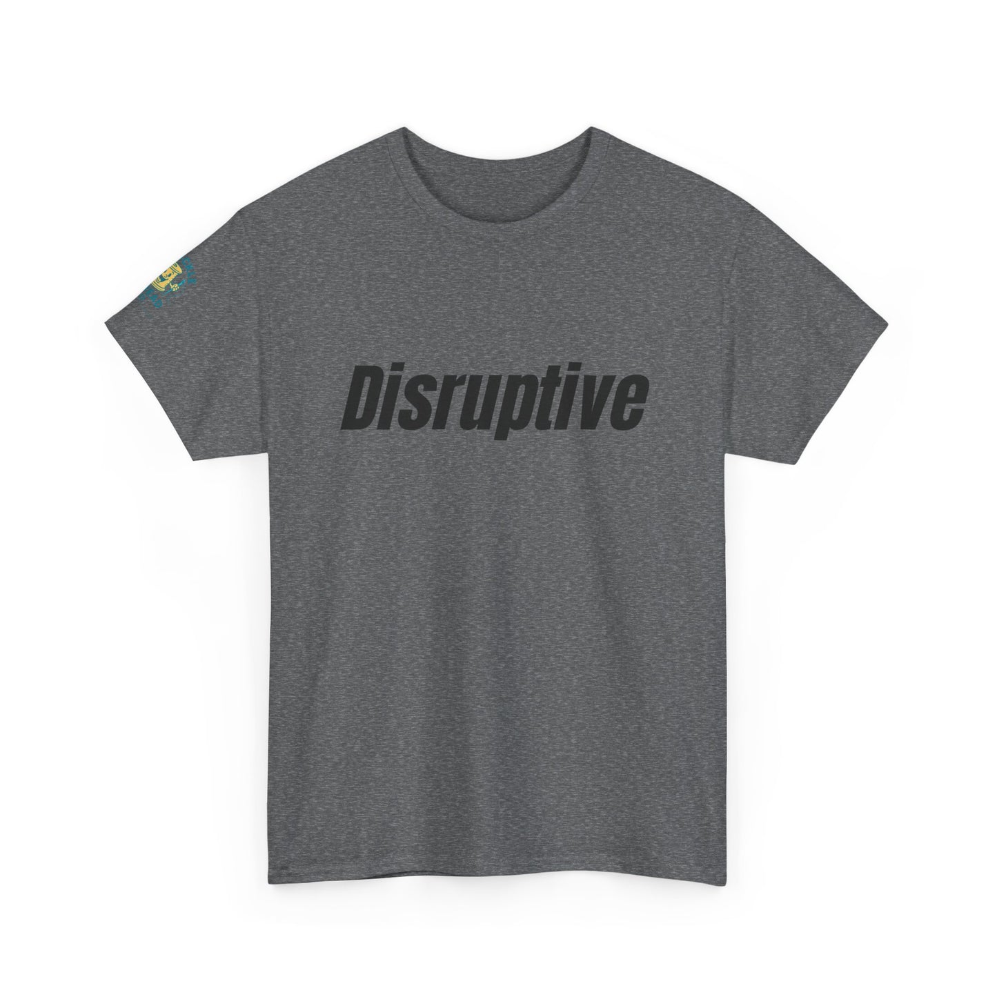 Disruptive Tee – For People Who Don't Just Rock the Boat, They Capsize It Unisex